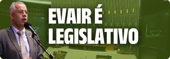 Evair é Legislativo